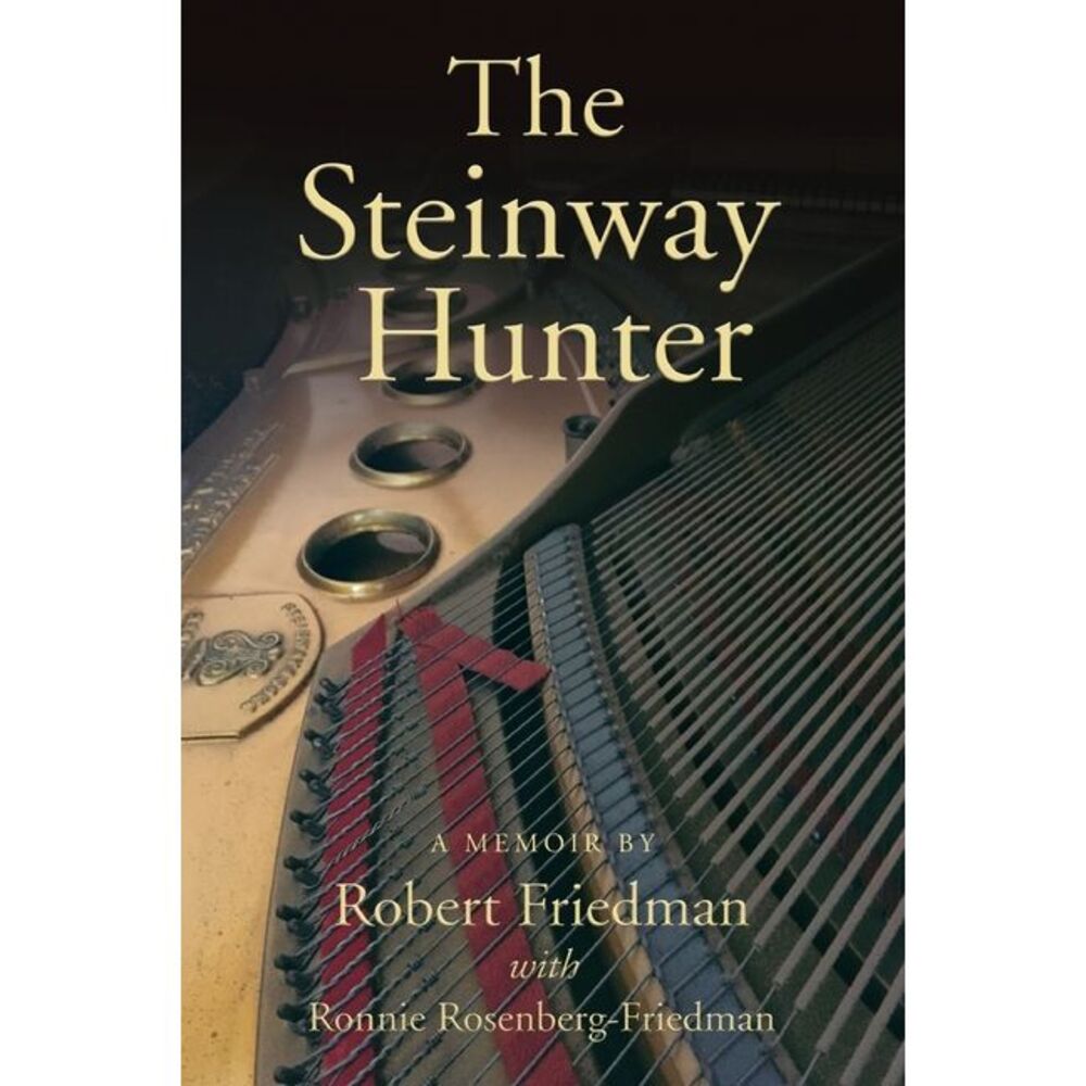 The Steinway Hunter: A Memoir -- Robert Friedman